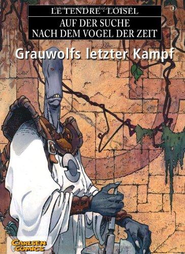 Auf der Suche nach dem Vogel der Zeit, Kt, Bd.3, Grauwolfs letzter Kampf