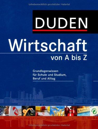 Duden Wirtschaft von A bis Z: Grundlagenwissen für Schule und Studium, Beruf und Alltag