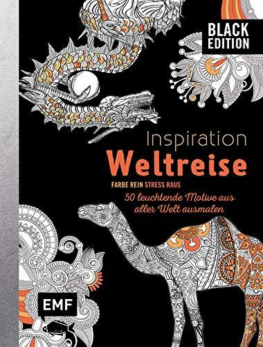 Black Edition: Inspiration Weltreise: 50 leuchtende Motive aus aller Welt ausmalen