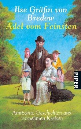 Adel vom Feinsten: Amüsante Geschichten aus vornehmen Kreisen