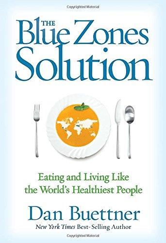 The Blue Zones Solution: Eating and Living Like the World's Healthiest People