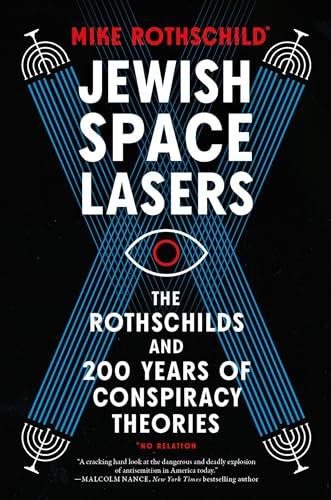 Jewish Space Lasers: The Rothschilds and 200 Years of Conspiracy Theories