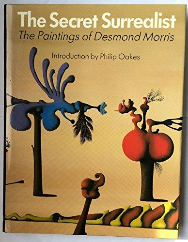 The Secret Surrealist: The Paintings of Desmond Morris (Autres Phaidon)