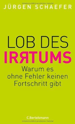 Lob des Irrtums: Warum es ohne Fehler keinen Fortschritt gibt