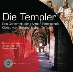 Die Templer: Das Geheimnis der Armen Ritterschaft Christi vom Salomonischen" Tempel"