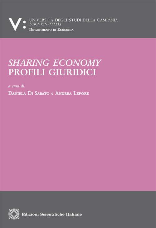 Sharing economy. Profili giuridici (Univ. Campania Luigi Vanvitelli. Dipartimento di economia)