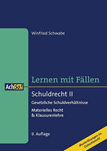 Lernen mit Fällen Schuldrecht II Gesetzliche Schuldverhältnisse: Materielles Recht & Klausurenlehre Musterlösungen im Gutachtenstil (AchSo! Lernen mit Fällen)