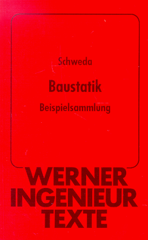 Werner-Ingenieur-Texte, Bd. 87: Baustatik: Beispielsammlung