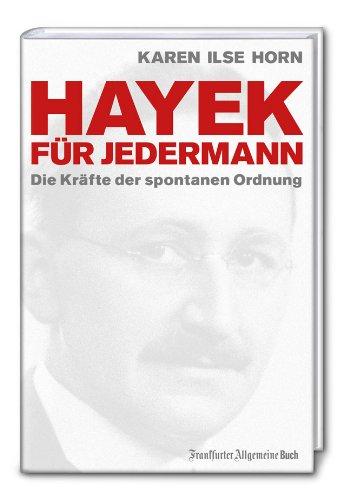 Hayek für jedermann: Die Kräfte der spontanen Ordnung