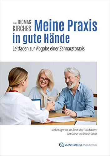 Meine Praxis in gute Hände: Leitfaden zur Abgabe einer Zahnarztpraxis