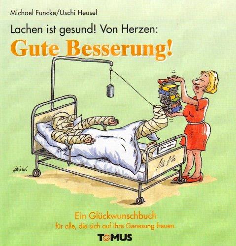 Lachen ist gesund! Von Herzen: Gute Besserung!: Ein Glückwunschbuch für alle, die sich auf ihre Genesung freuen