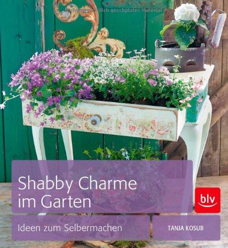 Shabby Charme im Garten: Ideen zum Selbermachen