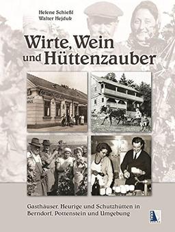 Wirte, Wein und Hüttenzauber: Gasthäuser, Heurige und Schutzhütten in Berndorf, Pottenstein und Umgebung