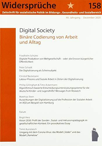 Digital Society: Binäre Codierung von Arbeit und Alltag (Widersprüche. Zeitschrift für sozialistische Politik im Bildungs-, Gesundheits- und Sozialbereich)