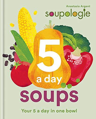 Soupologie 5 a day Soups: Your 5 a day in one bowl