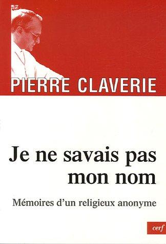 Je ne savais pas mon nom... : mémoires d'un religieux anonyme