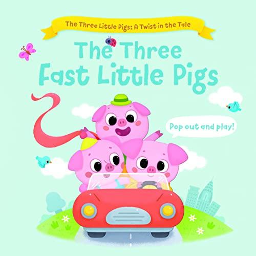 The Three Fast Little Pigs (The Three Little Pigs: A Twist in the Tale)