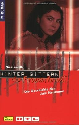 Hinter Gittern, der Frauenknast, Bd.13, Die Geschichte der Jule Neumann