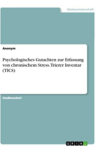 Psychologisches Gutachten zur Erfassung von chronischem Stress. Trierer Inventar (TICS)