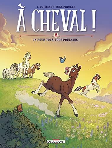 A cheval !. Vol. 8. Un pour tous, tous poulains !