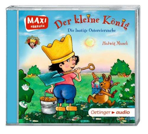 Der kleine König - Die lustige Ostereiersuche: MAXI-Hörbuch. Ungekürzte Lesung