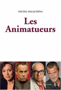 Les animatueurs : argent, pouvoir et cruauté à la télé