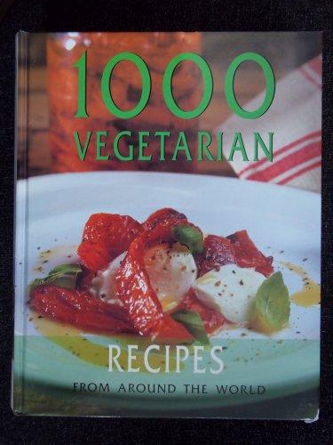 1000 Vegetarian Recipes (1000 Recipes S.)