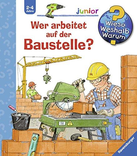 Wieso? Weshalb? Warum? junior 55: Wer arbeitet auf der Baustelle?