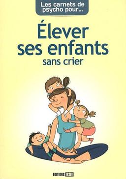 Pour élever ses enfants sans crier