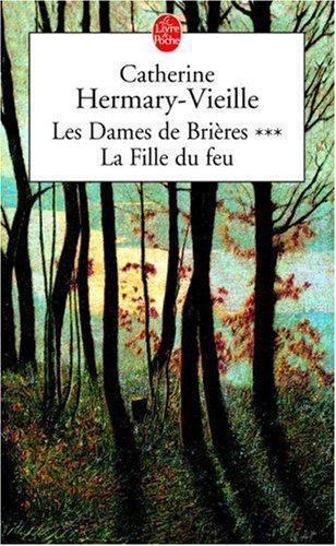 Les dames de Brières. Vol. 3. La fille du feu