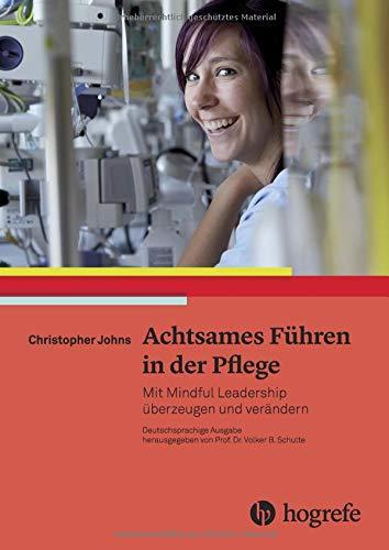 Achtsames Führen in der Pflege: Mit Mindful Leadership überzeugen und verändern