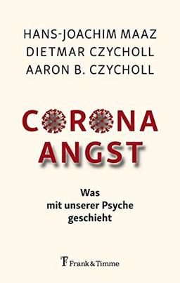 Corona – Angst: Was mit unserer Psyche geschieht