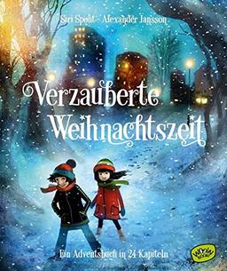 Verzauberte Weihnachtszeit - Ein Adventsbuch in 24 Kapiteln