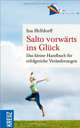 Salto vorwärts ins Glück: Das kleine Handbuch für erfolgreiche Veränderungen