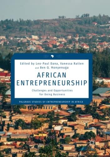 African Entrepreneurship: Challenges and Opportunities for Doing Business (Palgrave Studies of Entrepreneurship in Africa)