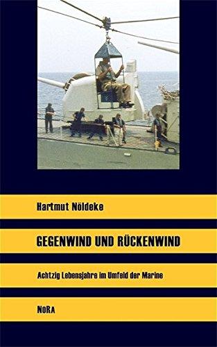 Gegenwind und Rückenwind: Achtzig Lebensjahre im Umfeld der Marine