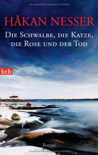 Die Schwalbe, die Katze, die Rose und der Tod: Roman