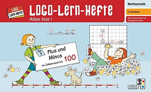 Logo-Lern-Hefte - Alles klar!: Addition / Subtraktion / Zahlenraum 100: 2. Schuljahr