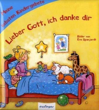 Lieber Gott, ich danke dir: Meine liebsten Kindergebete