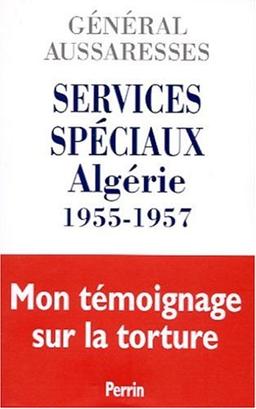 Services spéciaux, Algérie 1955-1957