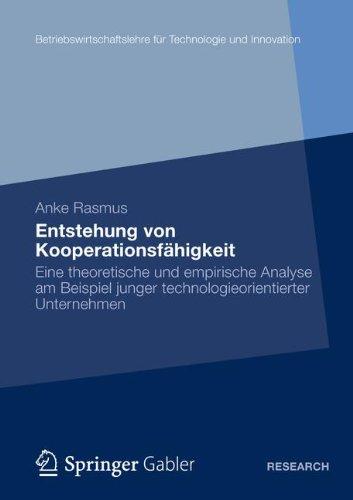 Entstehung von Kooperationsfahigkeit: Eine Theoretische und Empirische Analyse am Beispiel Junger Technologieorientierter Unternehmen (German Edition) ... für Technologie und Innovation)