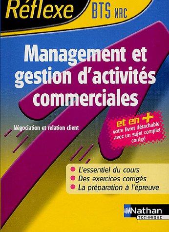 Management et gestion d'activités commerciales : BTS NRC : l'essentiel du cours, des exercices corrigés, la préparation à l'épreuve