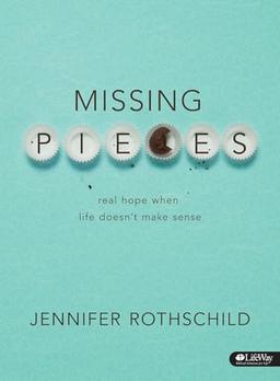 Missing Pieces - Bible Study Book: Real Hope When Life Doesn't Make Sense