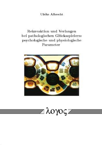 Reizreaktion und Verlangen bei pathologischen Glücksspielern: psychologische und physiologische Parameter