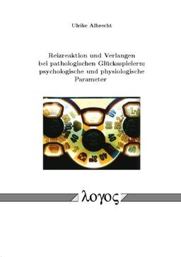 Reizreaktion und Verlangen bei pathologischen Glücksspielern: psychologische und physiologische Parameter