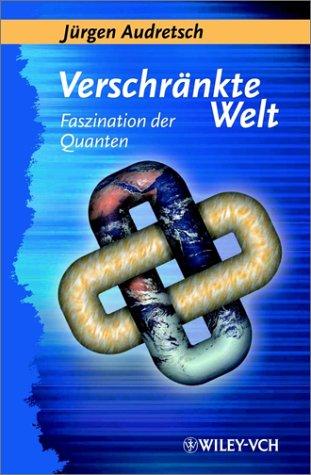 Verschränkte Welt. Faszination der Quanten.