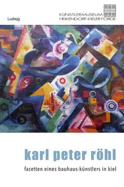 Karl Peter Röhl – Auf den Spuren eines Kieler Bauhaus-Künstlers