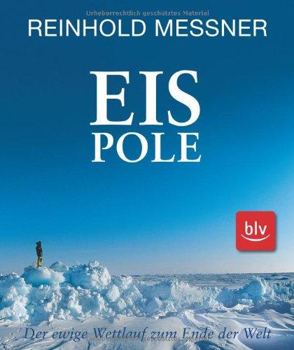 Eis Pole: Der ewige Wettlauf zum Ende der Welt