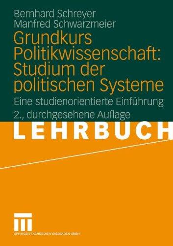 Grundkurs Politikwissenschaft: Studium der politischen Systeme: Eine studienorientierte Einführung