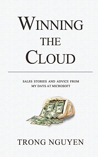 Winning The Cloud: Sales Stories And Advice From My Days At Microsoft